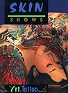 Skin Shows: The Art of Tattoo Skin Shows: The Art of Tattoo