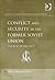 Conflict and Security in the Former Soviet Union by Maria Raquel Freire