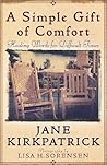 A Simple Gift of Comfort: Healing Words for Difficult Times A Simple Gift of Comfort: Healing Words for Difficult Times