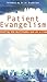Patient Evangelism: Reachin...