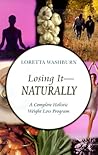 Losing It-Naturally : A Complete Holistic Weight Loss Program