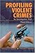 Profiling Violent Crimes: A...