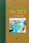 Grasshopper's Secret: A Magical Tale Grasshopper's Secret: A Magical Tale