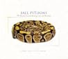 Ball Pythons : Their History, Natural History, Care and Breeding Ball Pythons : Their History, Natural History, Care and Breeding