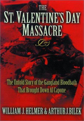 The St. Valentine's Day Massacre: The Untold Story of the Gangland Bloodbath That Brought Down Al Capone (Hardcover)