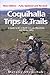 Coquihalla Trips and Trails: A Guide to British Columbia's North Cascade Mountains and Nicola Valley