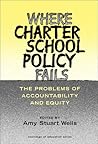 Where Charter School Policy Fails: The Problems of Accountability and Equity (Sociology of Education Series)