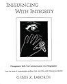 Influencing with Integrity - Revised Edition: Management Skills for Communication and Negotiation