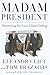 Madam President by Eleanor Clift