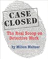 Case Closed: The Real Scoop On Detective Work Case Closed: The Real Scoop On Detective Work