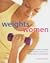 Weights for Women : A Woman...