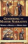 Gendering the Master Narrative: Women and Power in the Middle Ages