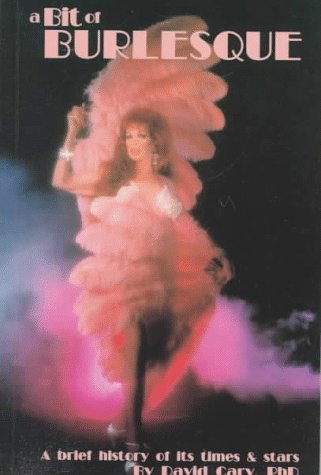 A Bit of Burlesque: A Brief History of Its Times & Stars (Paperback)