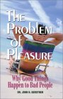 The Problem of Pleasure: Why Good Things Happen to Bad People