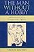 The Man Without A Hobby: Adventures Of A Gregarious Egoist
