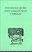 Psychoanalysis & Suggestion Therapy: Their Technique, Applications, Results, Limits, Dangers