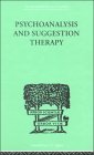 Psychoanalysis & Suggestion Therapy: Their Technique, Applications, Results, Limits, Dangers Psychoanalysis & Suggestion Therapy: Their Technique, Applications, Results, Limits, Dangers