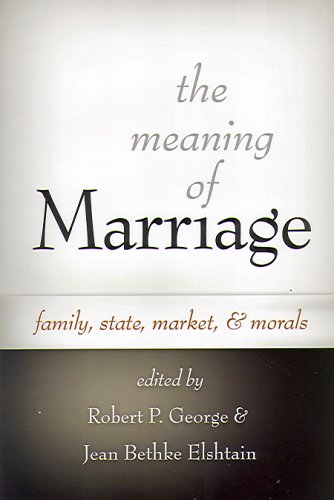 The Meaning of Marriage: Family, State, Market, And Morals (Hardcover)