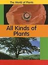 All Kinds Of Plants (The World of Plants) All Kinds Of Plants (The World of Plants)