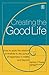 Creating the Good Life