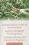 Of Love and Life: By Bread Alone / Restoring Grace / Adultery for Beginners Of Love and Life: By Bread Alone / Restoring Grace / Adultery for Beginners