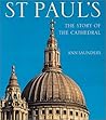 St Paul's: The Story of the Cathedral St Paul's: The Story of the Cathedral
