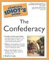 The Complete Idiot's Guide to the Confederacy