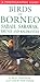 Birds of Borneo, Sabah, Sarawak, Brunei and Kalimantan (Photographic Guide To...)