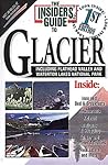 The Insiders' Guide to Glacier: Including Flathead Valley and Waterton Lakes National Park The Insiders' Guide to Glacier: Including Flathead Valley and Waterton Lakes National Park