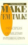 Make 'Em Talk: Principles of Military Interrogation Make 'Em Talk: Principles of Military Interrogation