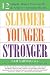 Slimmer Younger Stronger: 1...