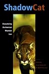 Shadow Cat: Encountering the American Mountain Lion Shadow Cat: Encountering the American Mountain Lion