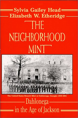 The Neighborhood Mint - Dahlonega in the Age of Jackson (Hardcover)
