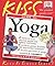 KISS Guide to Yoga (Keep It Simple Series)
