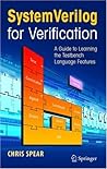 SystemVerilog for Verification: A Guide to Learning the Testbench Language Features