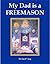 My Dad Is a Freemason (Masonic Family Series)