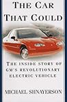 The Car That Could: The Inside Story of GM's Revolutionary Electric Vehicle The Car That Could: The Inside Story of GM's Revolutionary Electric Vehicle
