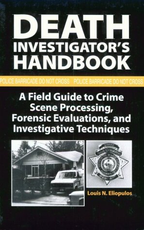 Death Investigator s Handbook: A Field Guide To Crime Scene Processing, Forensic Evaluations, And Investigative Techniques (Hardcover)