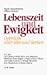 Lebenszeit und Ewigkeit. Ge...