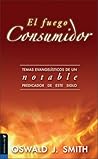 El Fuego Consumidor: Evangelistic Themes from an Outstanding Preacher of This Century (Spanish Edition)