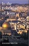 In the Footsteps of Jesus: Explorations And Reflections in the Land of the Holy One