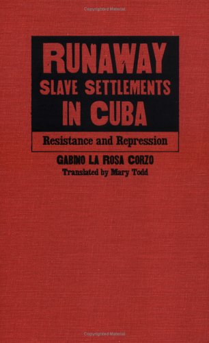 Runaway Slave Settlements in Cuba: Resistance and Repression (Hardcover)