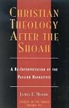 Christian Theology After the Shoah: A Re-Interpretation of the Passion Narratives (Studies in the Shoah Series)