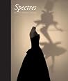 Spectres: When Fashion Turns Back Spectres: When Fashion Turns Back