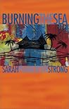 Burning the Sea: A Novel