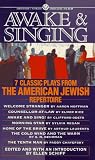 Awake and Singing: 7 Classic Plays from the American Jewish Repertoire Awake and Singing: 7 Classic Plays from the American Jewish Repertoire