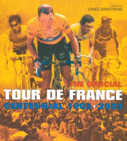 The Official Tour De France: Centennial 1903-2003 (Hardcover)