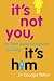 It's Not You, It's Him: The...