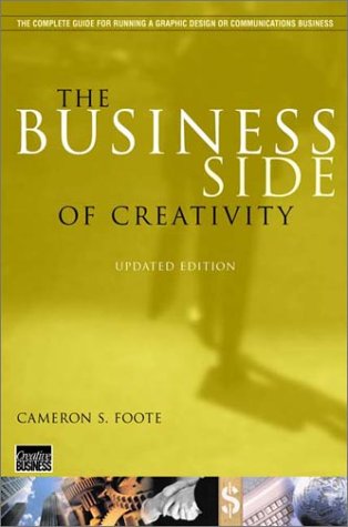 The Business Side of Creativity: The Complete Guide for Running a Graphic Design or Communications Business (Paperback)