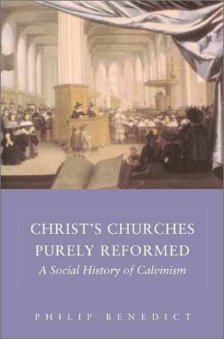 Christ's Churches Purely Reformed: A Social History of Calvinism (Hardcover)